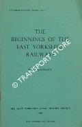 The Beginnings of the East Yorkshire Railways by MACMAHON, K. A.